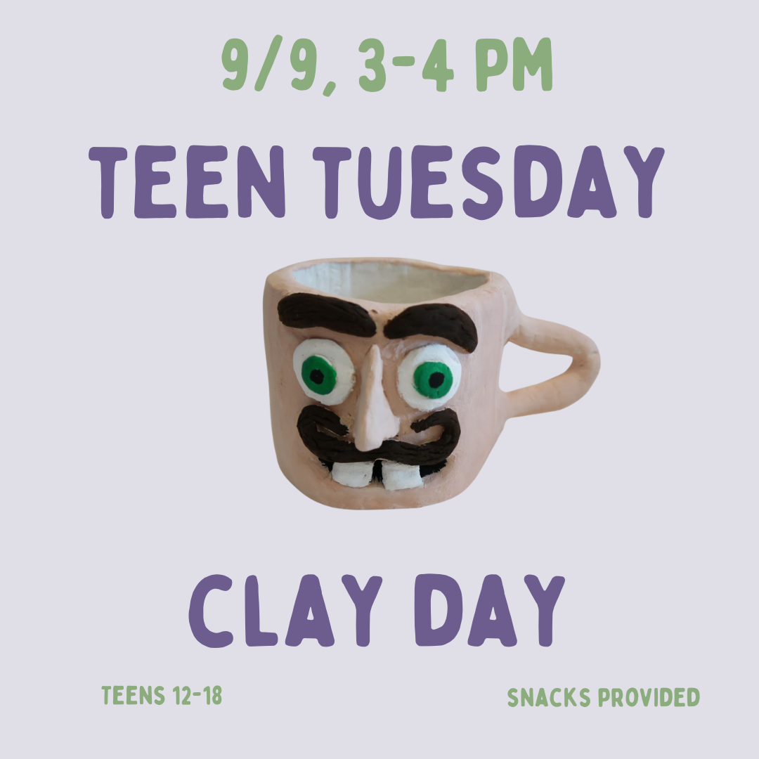 Teen Tuesday: Clay Day on Tuesday, September 9 at 3 PM.