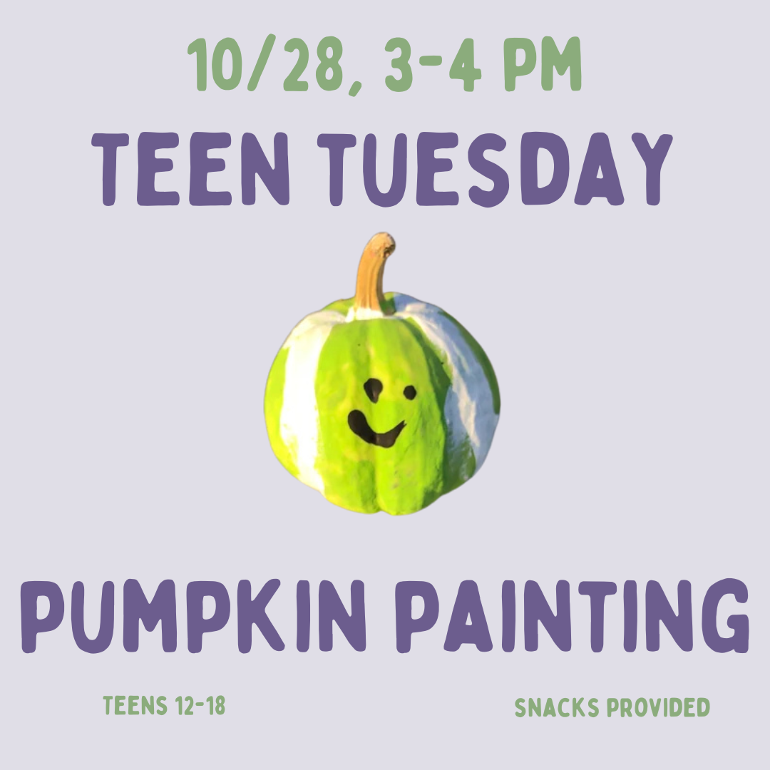 Teen Tuesday: Pumpkin Painting on Tuesday, October 28 at 3 PM.