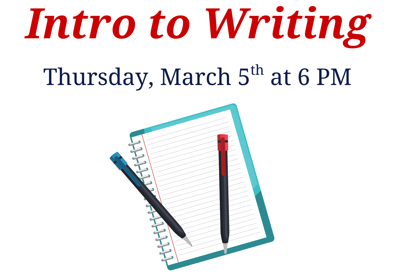 Intro to Writing on Thursday, March 5 at 6 PM. Intro to Writing on Thursday, March 5 at 6 PM.