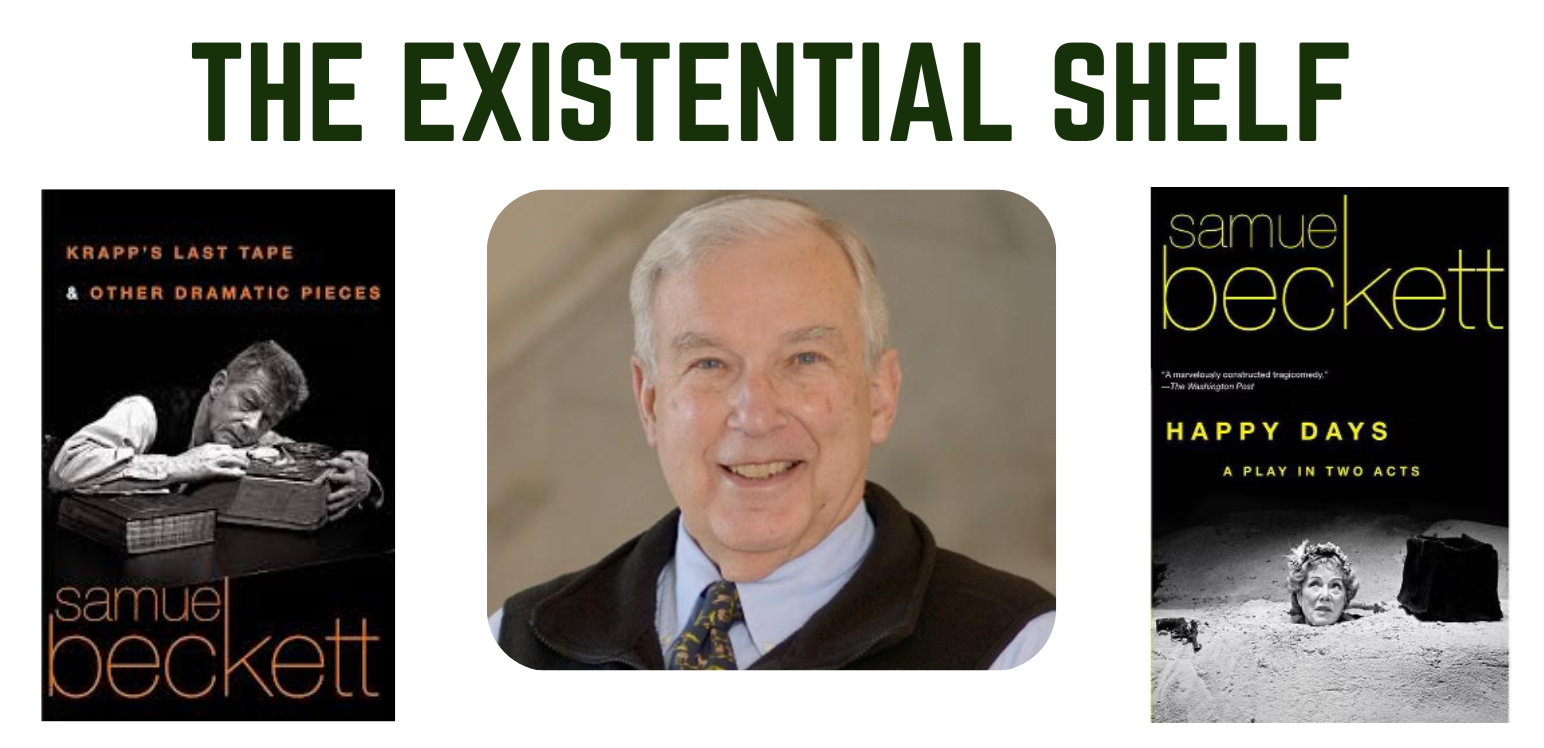 The Existential Shelf Book Group will discuss Krapp's Last Tape on Monday, December 8 at 10 AM and Happy Days on Monday, December 15 at 10 AM.
