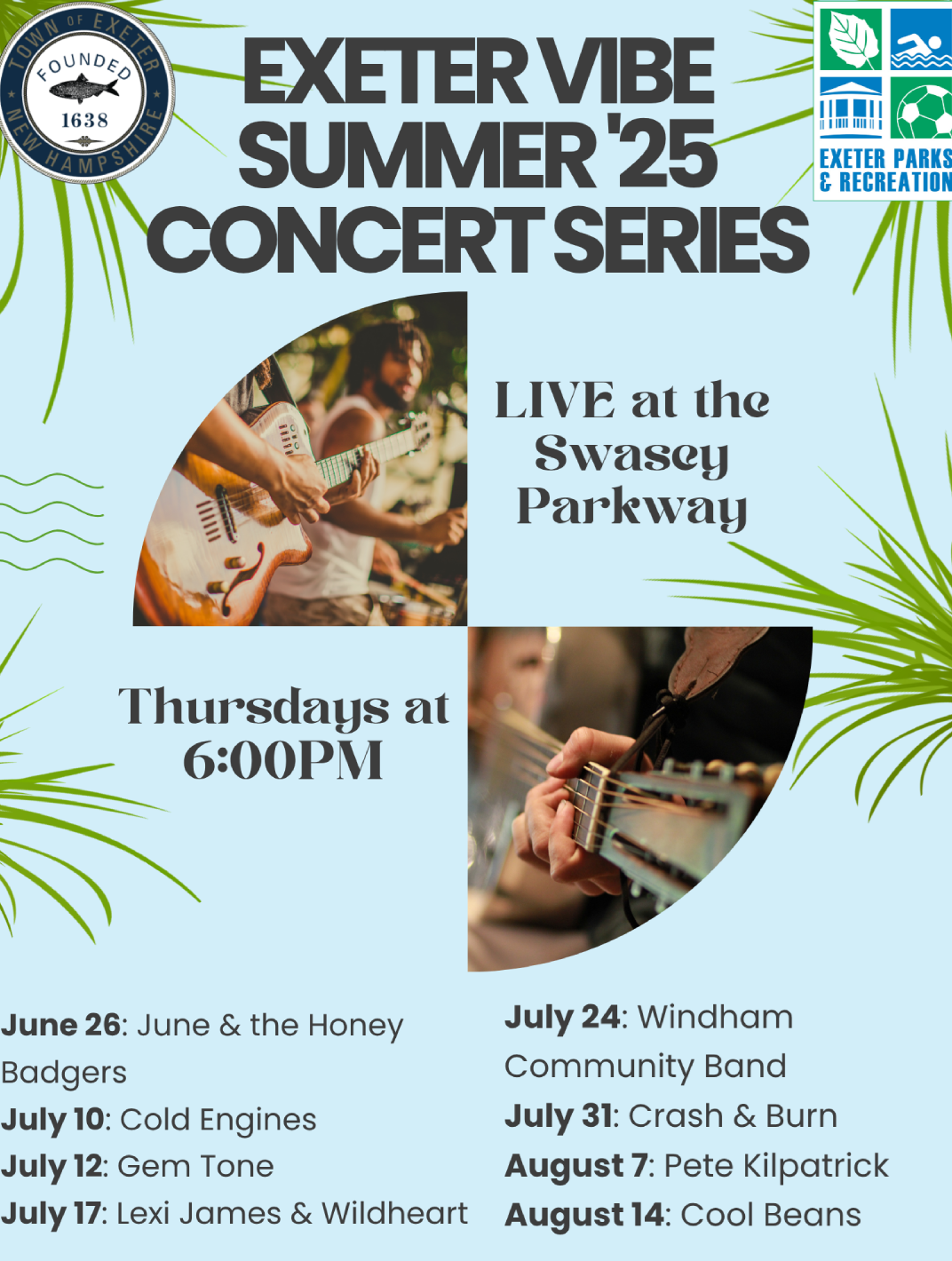Exeter Vibe Summer '25 Concert Series Live at Swasey Parkway June 28: June & the Honey Badgers; July 10: Cold Engines; July 12: Gem Tone; July 17: Lexi James & Wildheart; July 24: Windham Community Band; July 31: Crash & Burn; August 7: Pete Kilpatrick; August 14: Cool Beans.