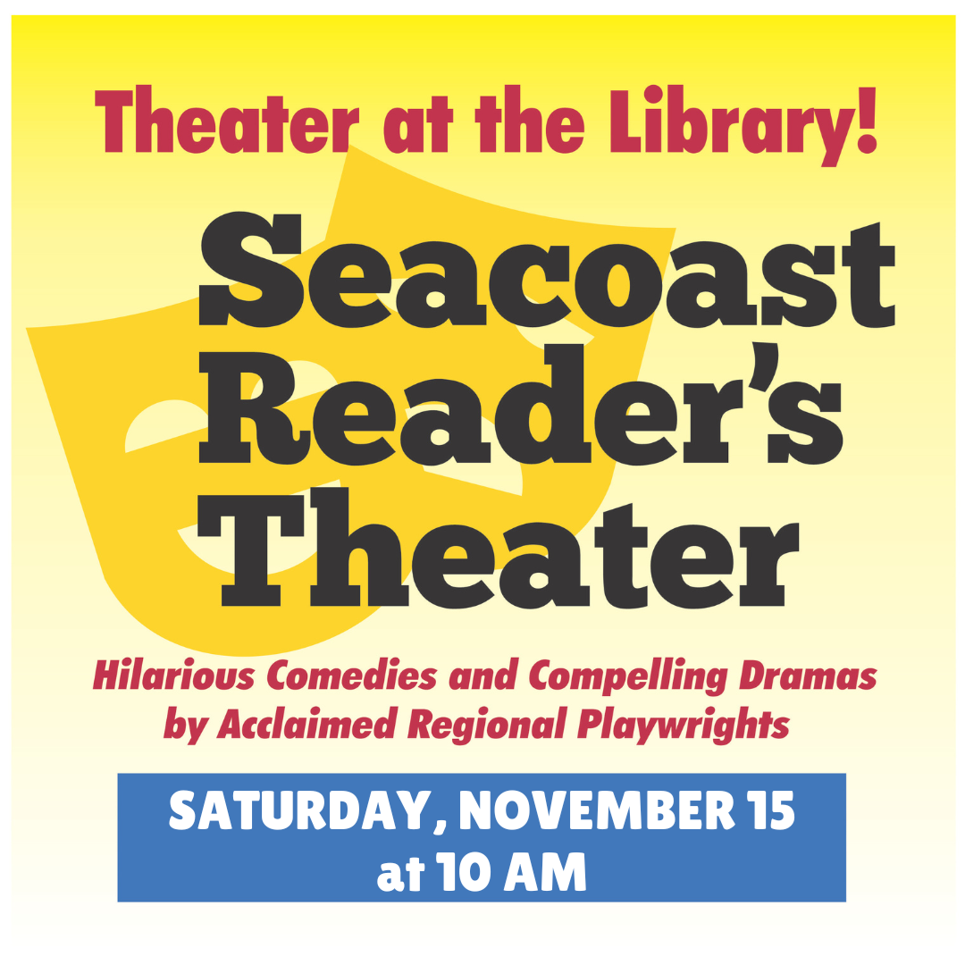 Seacoast Reader's Theater on Saturday, November 15 at 10 AM. Seacoast Reader's Theater on Saturday, November 15 at 10 AM.