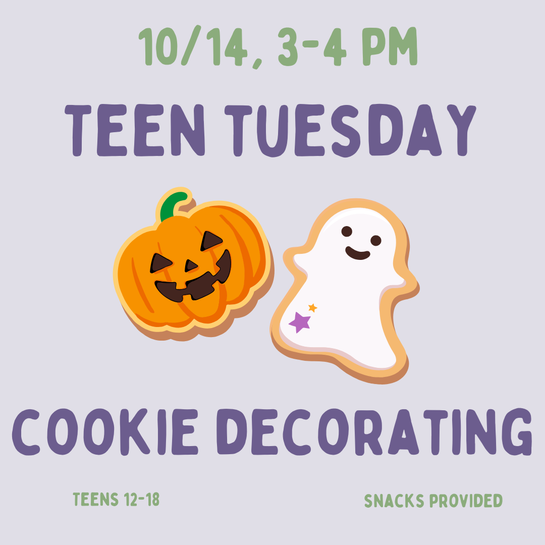Teen Tuesday: Cookie Decorating on Tuesday, October 14 at 3 PM.
