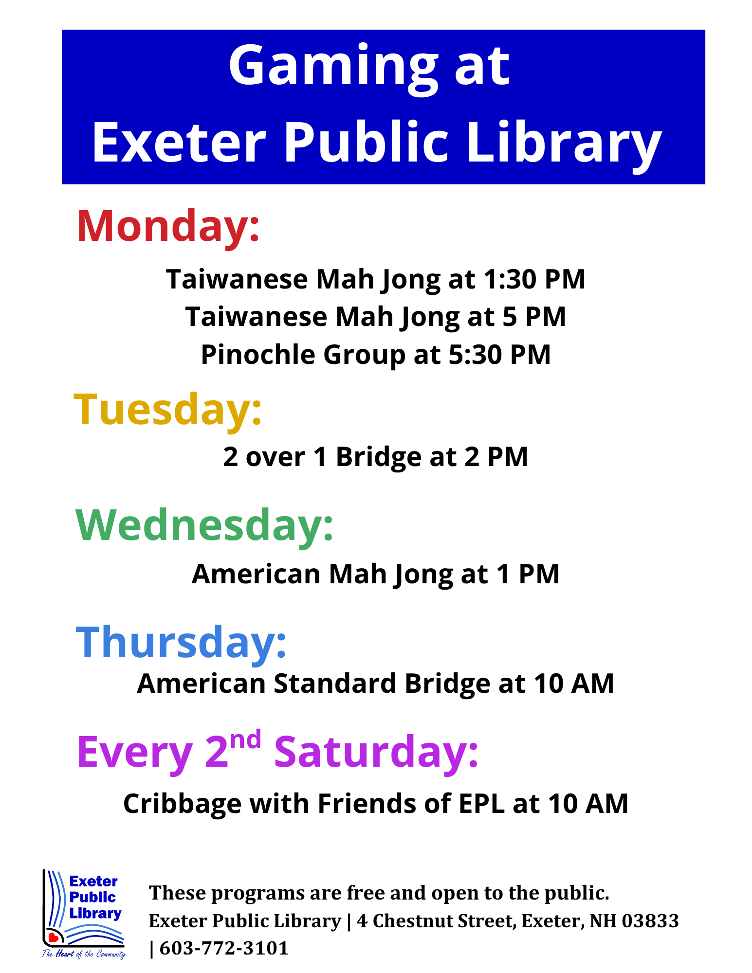 Gaming- Mondays Taiwanese Mah Jong at 1:30 and 5 PM and Pinochle at 5:30 PM. Tuesdays 2 over 1 Bridge at 2 PM. Wednesdays American Mah Jongg at 1 PM. Thursdays American Standard Bridge at 10 AM. Second Saturday of the month is Cribbage at 10 AM