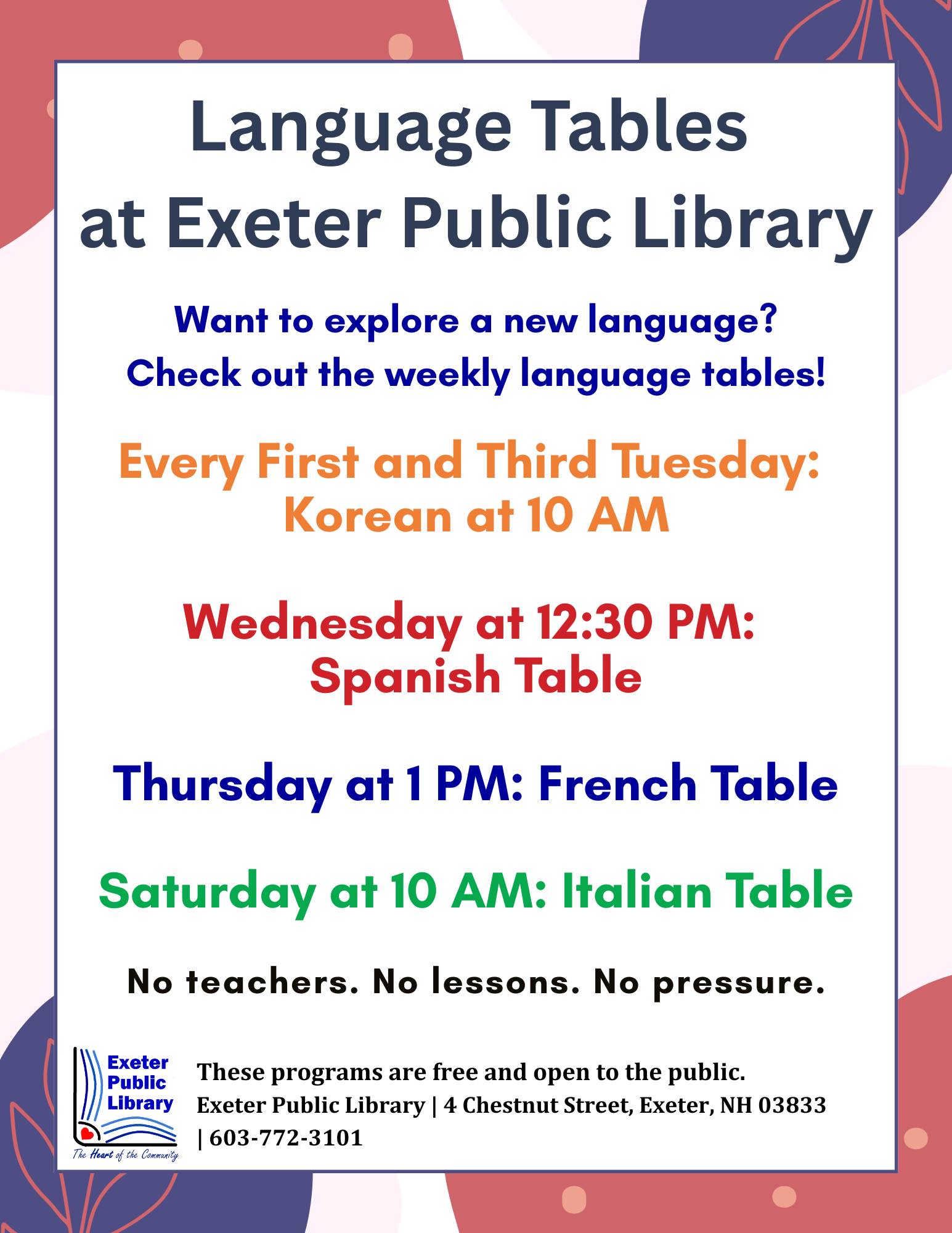 Language Tables- Korean first and third Tuesday, Spanish Wednesdays at 12:30, French Thursdays at 1 PM and Italian Saturdays at 10 AM