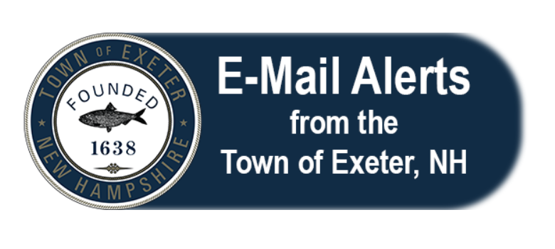 E-mail alerts from the Town of Exeter, NH E-mail alerts from the Town of Exeter, NH