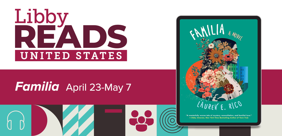 Libby Reads United States: Familia by Lauren E. Rico, April 23 - May 7.