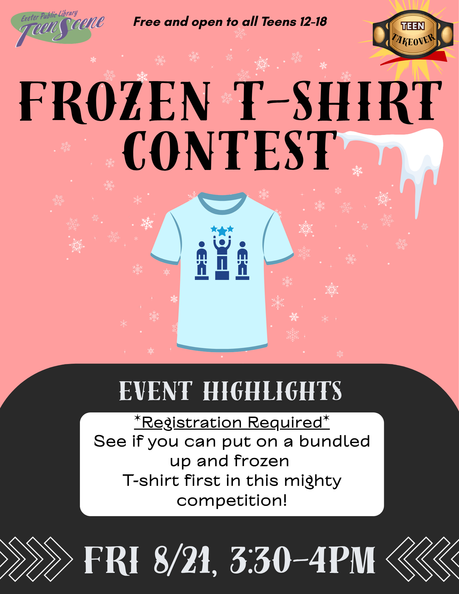 Frozen T-shirt Contest on Friday, August 21 from 3:30 - 4 PM. Registration required. See if you can put on a bundled up and frozen T-shirt first in this mighty competition!