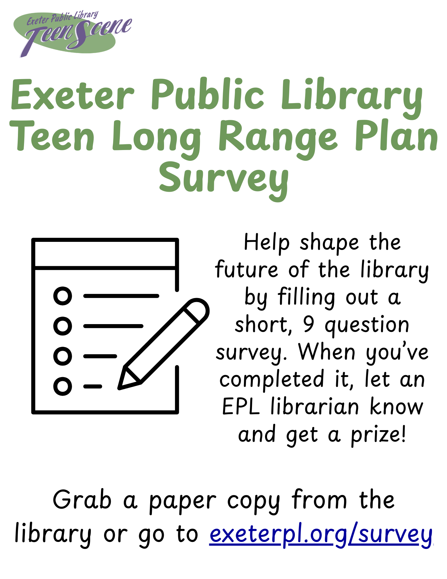 Teen Long Range Plan Survey: Help shape the future of the library by filling out a short, 9 question survey. When you've completed it, let an EPL librarian know and get a prize!
