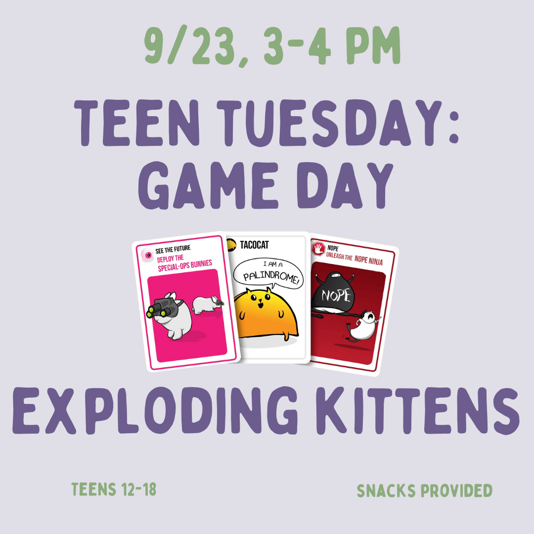Teen Tuesday: Game Day - Exploding Kittens on Tuesday, September 23 at 3 PM.