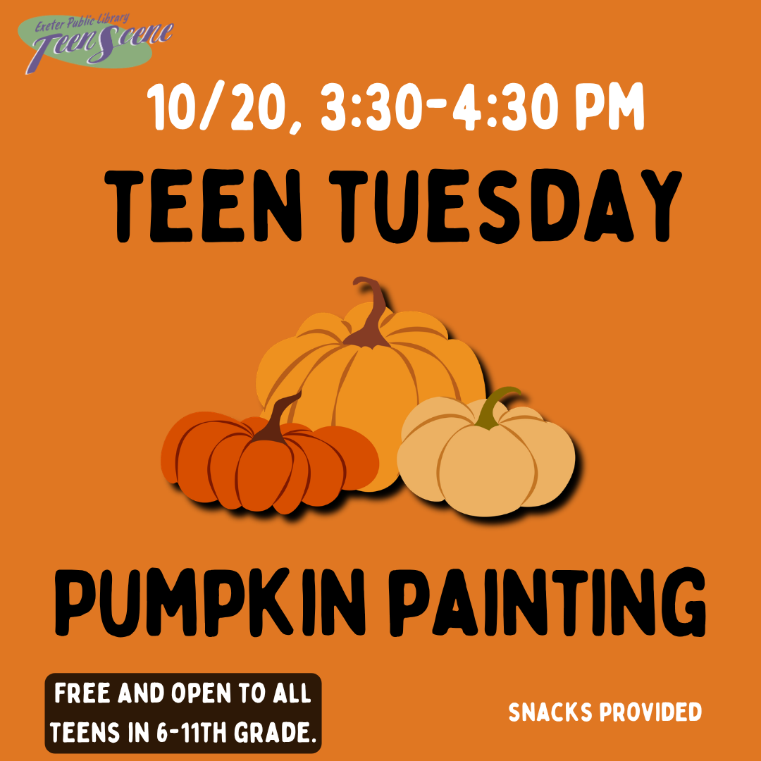 Teen Tuesday: Pumpkin Painting on October 12 from 3:30 - 4:30 PM.