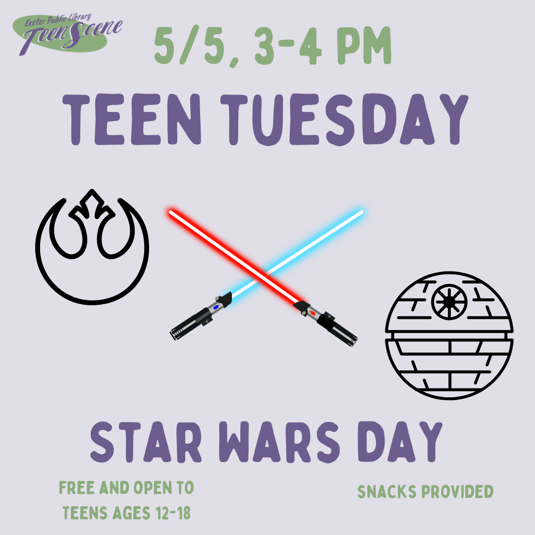 Teen Tuesday: Star Wars Day on May 5 from 3 - 4 PM.