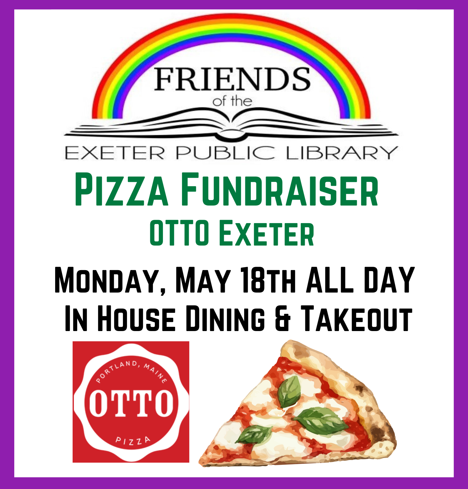 Friends of Exeter Public Library Pizza Fundraiser at Otto Exeter all day on Monday, May 18. Applies to sales from in house dining & takeout.