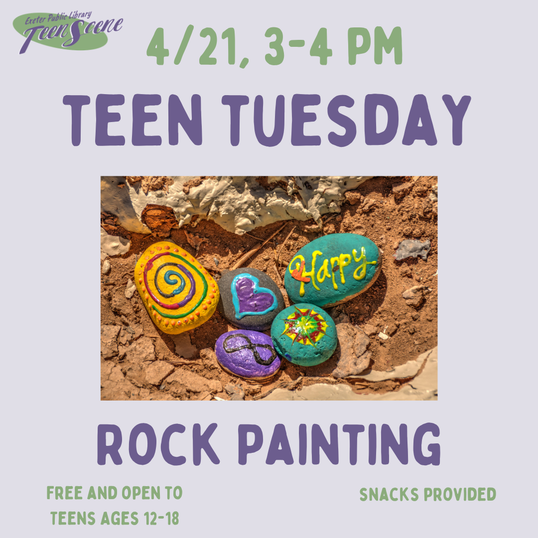 Teen Tuesday: Rock Painting on April 21 from 3 - 4 PM.