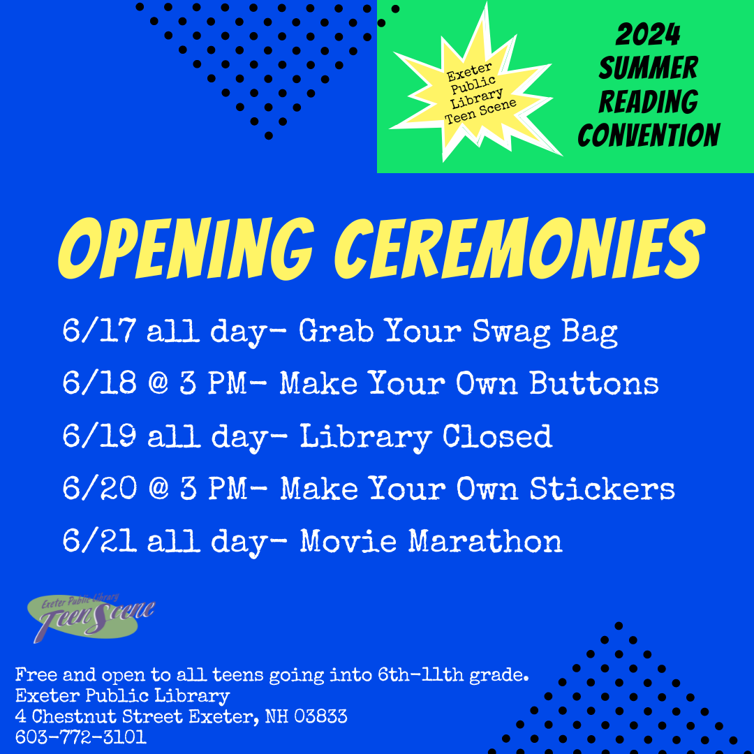 Opening Ceremonies 6/17 Grab your swag bag. 6/18 at 3 PM make your own buttons. 6/19 library closed. 6/20 at 3 PM Make your own stickers. 6/21 All Day Movie Marathon