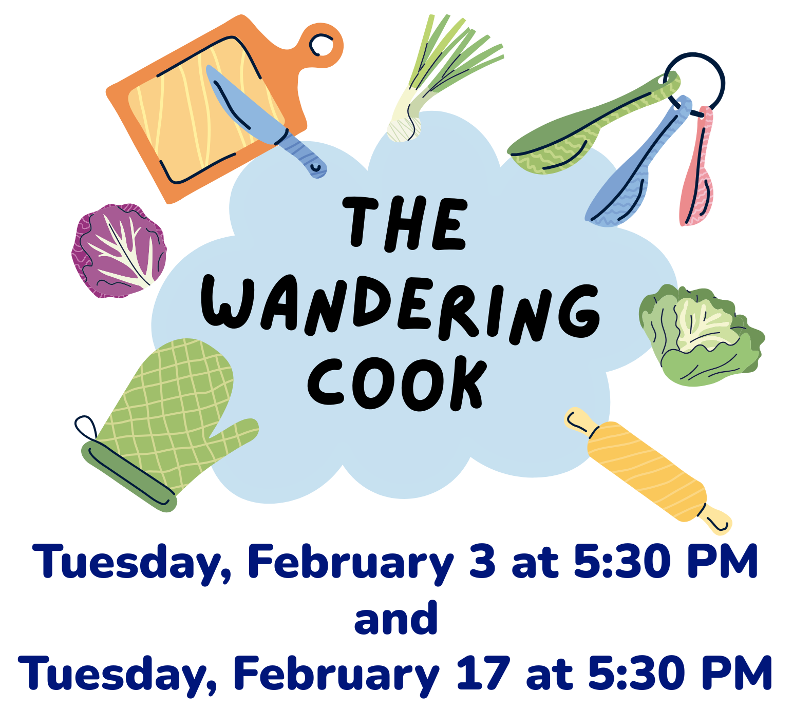The Wandering Cook will meet on Tuesday, February 3 and Tuesday, February 17 at 5:30 PM.