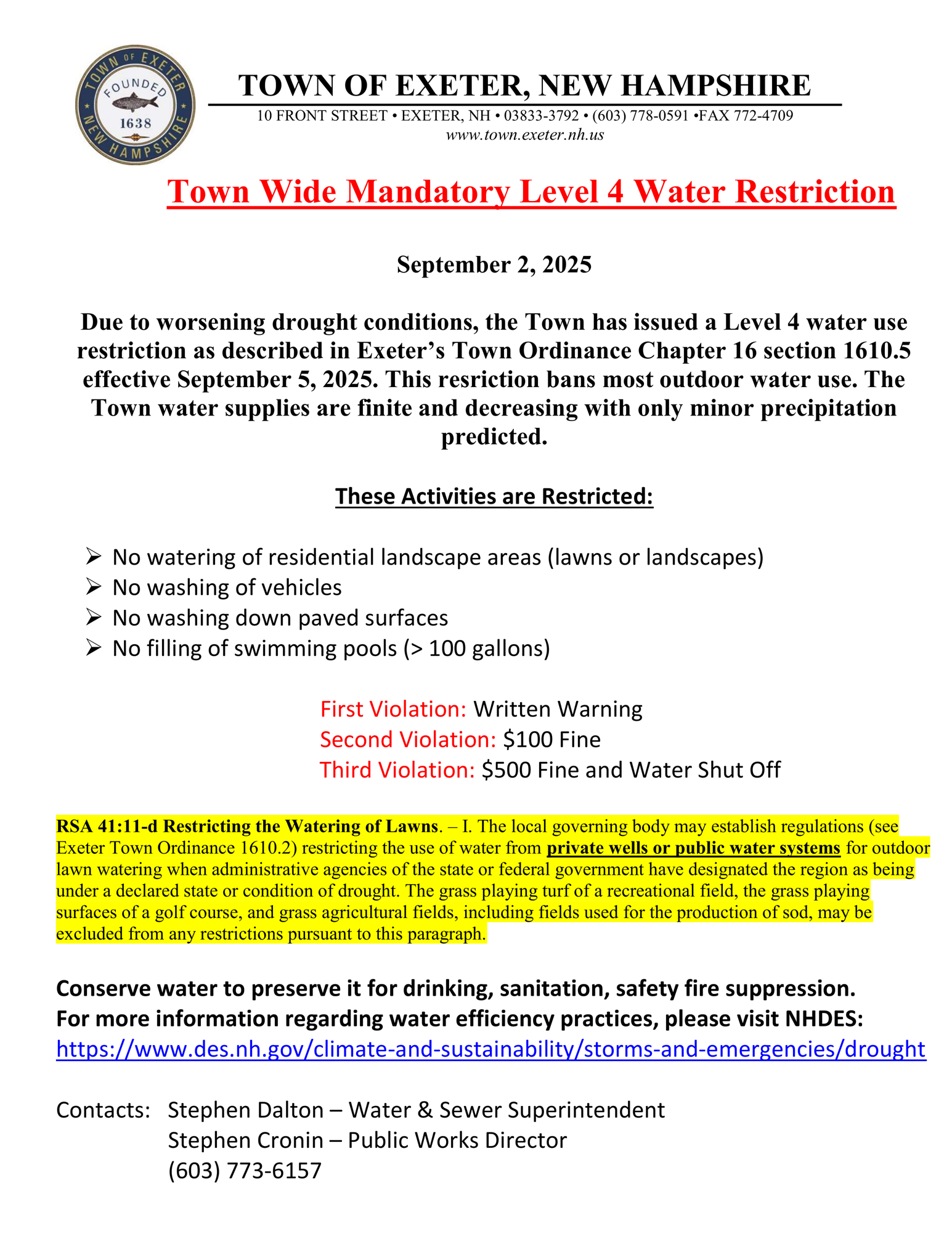 Town wide mandatory level 4 Water Restriction- These Activities are Restricted: No watering of residential landscape areas (lawns or landscapes) No washing of vehicles No washing down paved surfaces No filling of swimming pools (> 100 gallons)