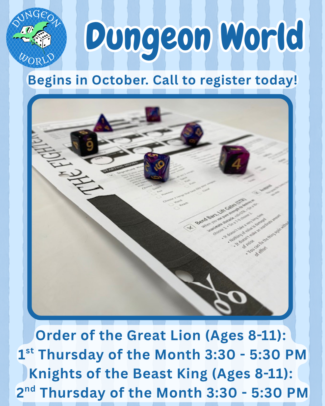 Dungeon World: Order of the Great Lion on Thursday, October 1 from 3:30 - 5:30 PM and Knights of the Beast King on Thursday, October 8 from 3:30 - 5:30 PM.