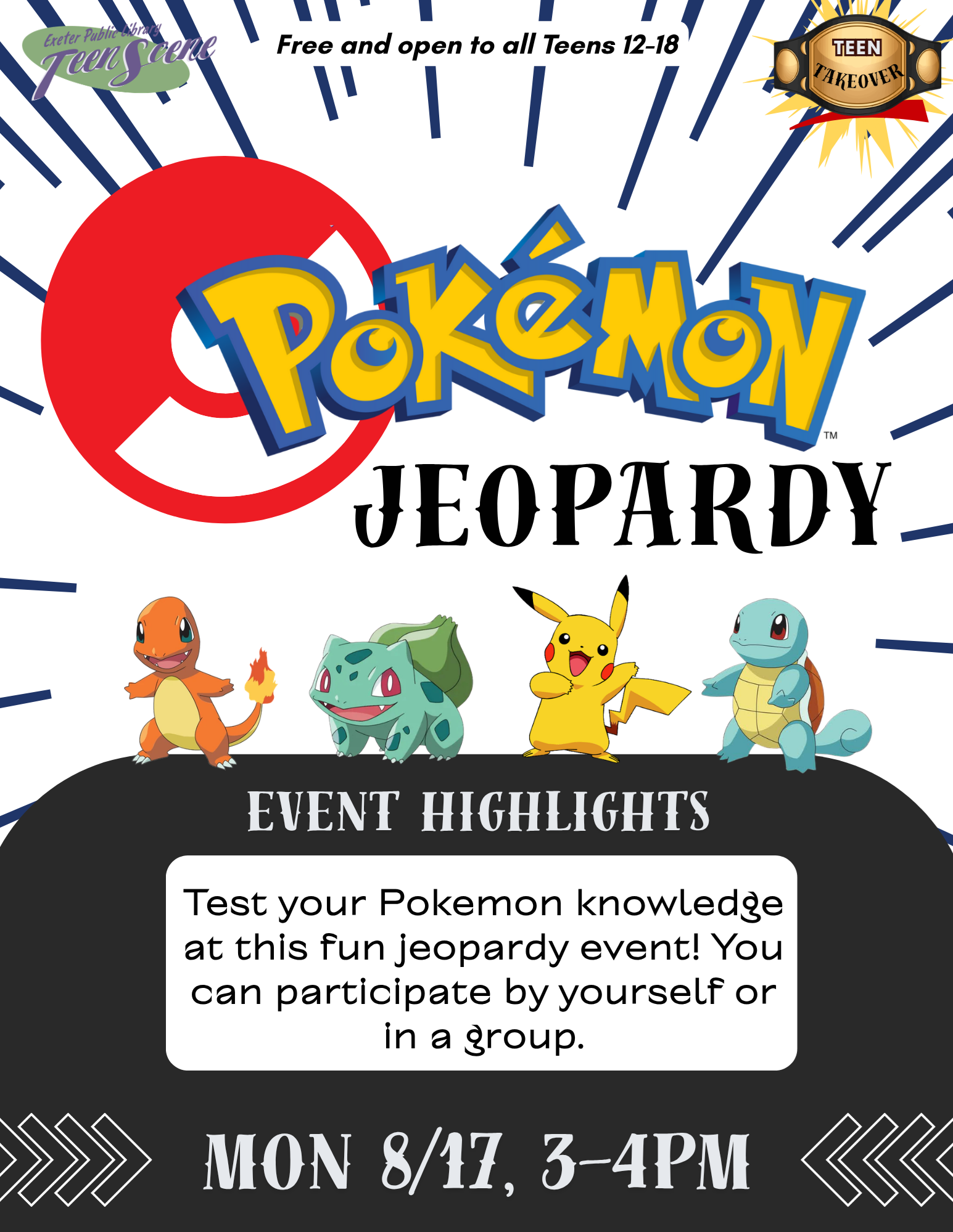 Pokémon Jeopardy on Monday, August 17 at 3 PM. Test your Pokemon knowledge at this fun jeopardy event! You can participate by yourself or in a group.