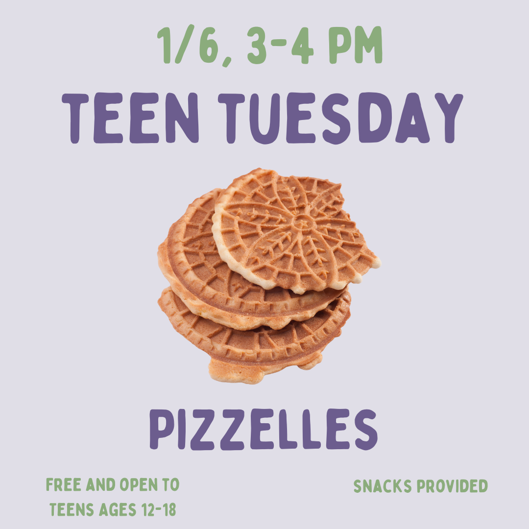 Teen Tuesday: Pizzelles on Tuesday, January 6 at 3 PM.
