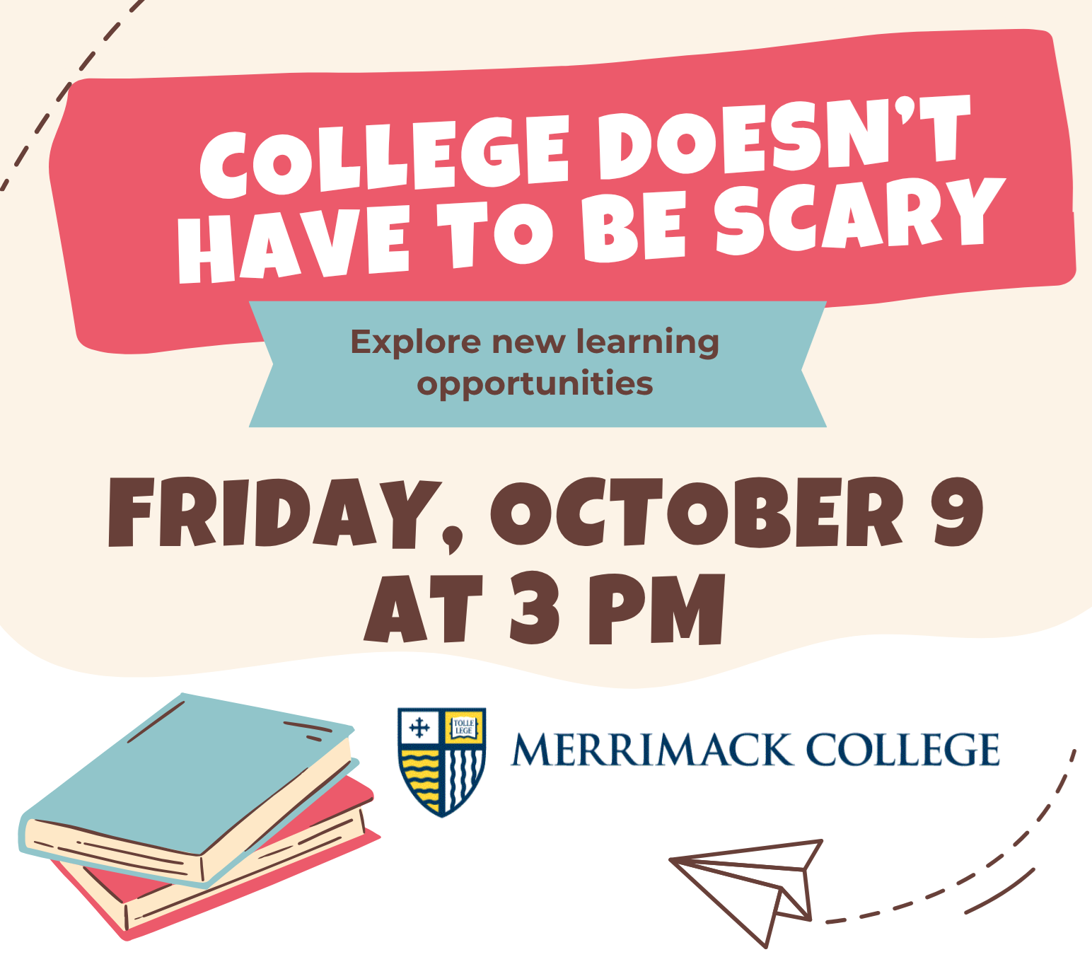 College Doesn't Have to be Scary on Friday, October 9 at 3 PM.