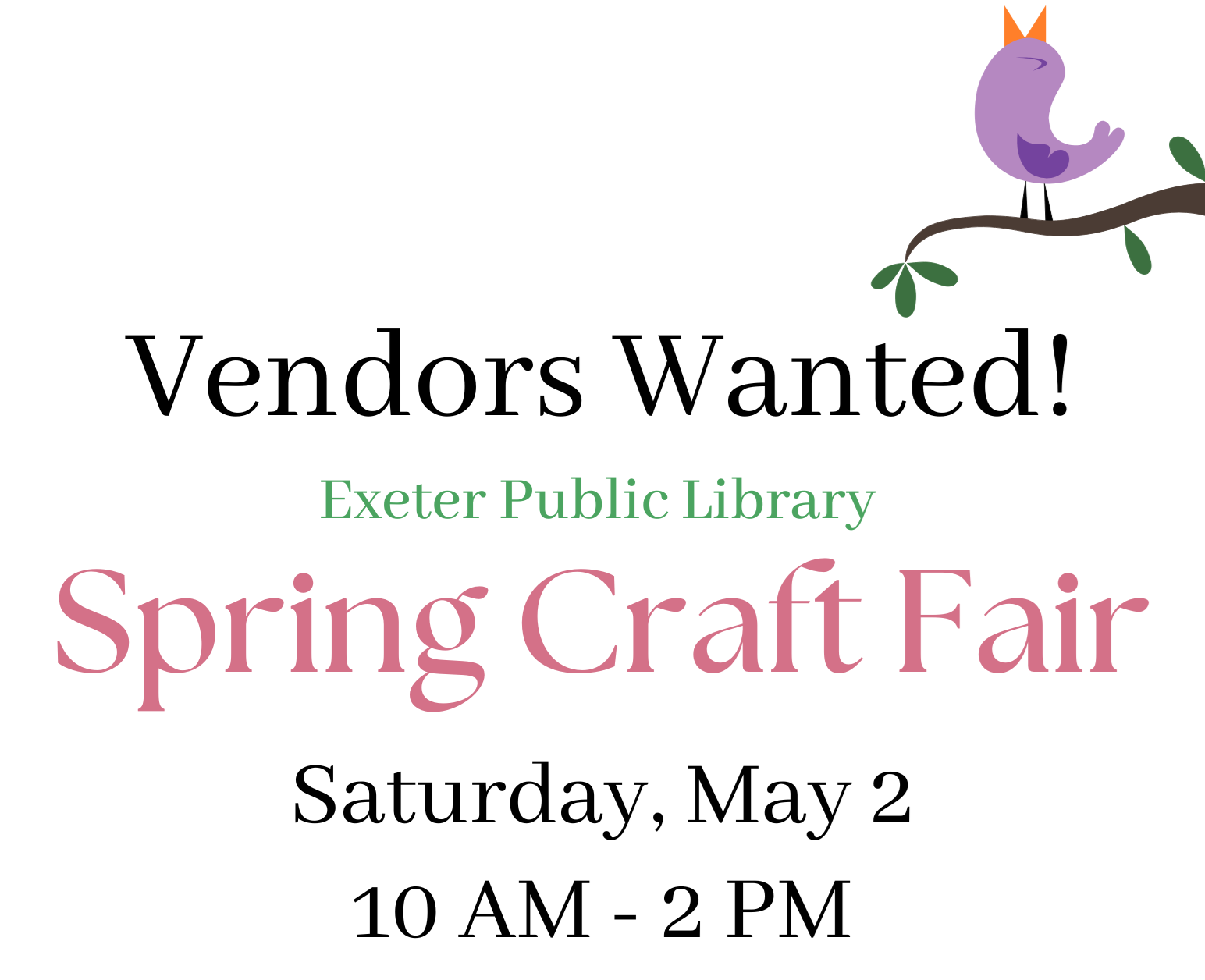 Vendors wanted for the Spring Craft Fair on Saturday, May 2 from 10 AM - 2 PM.