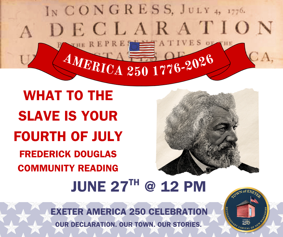 Frederick Douglass Community Reading at the Exeter Town Hall on Saturday, June 27 at 12 PM.