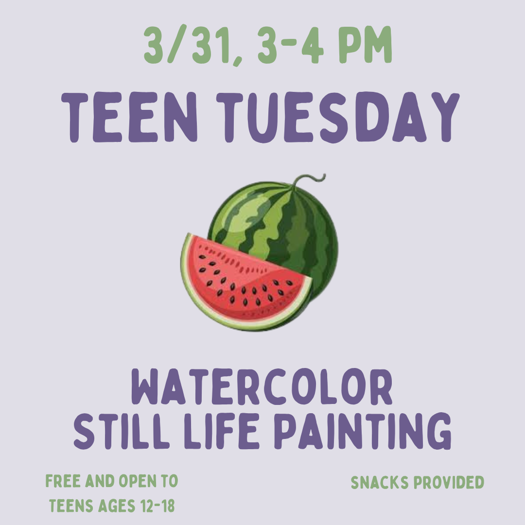 Teen Tuesday: Watercolor Still Life Painting on Tuesday, March 31 at 3 PM.