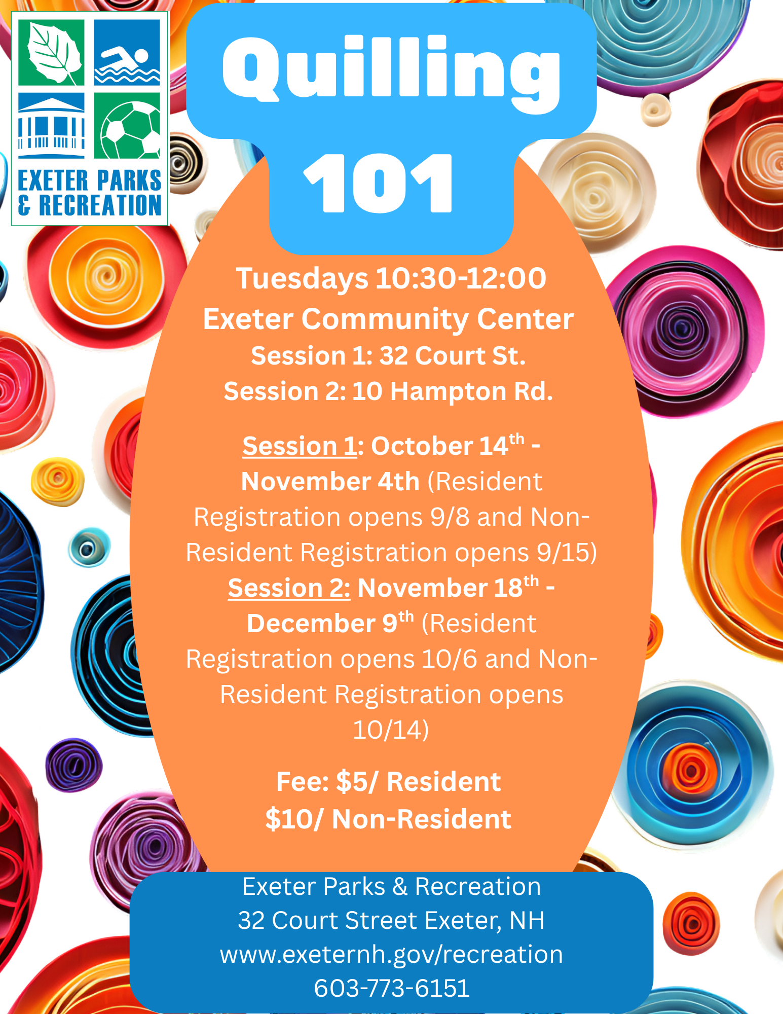 Quilling 101 Tuesdays 10:30 AM - 12 PM, Session 1 at 32 Court Street from October 14 - November 4; Session 2 at 10 Hampton Road from November 18 - December 9. Registration through Parks & Rec is required. $5 for residents and $10 for non-residents.