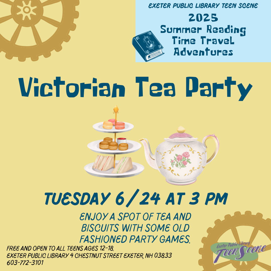 Teen Tuesday: Victorian Tea Party on Tuesday, June 24 at 3 PM.