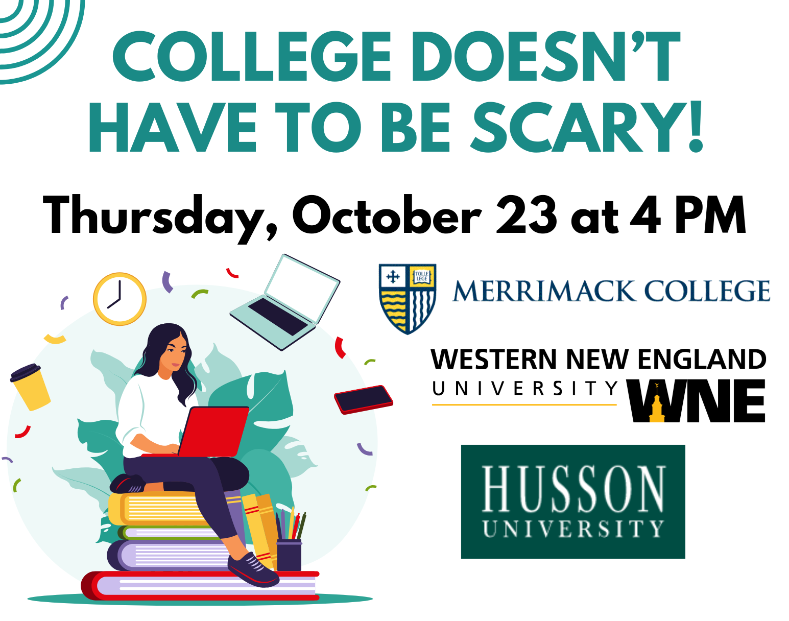 College Doesn't Have to be Scary on Thursday, October 23 at 4 PM. College Doesn't Have to be Scary on Thursday, October 23 at 4 PM.