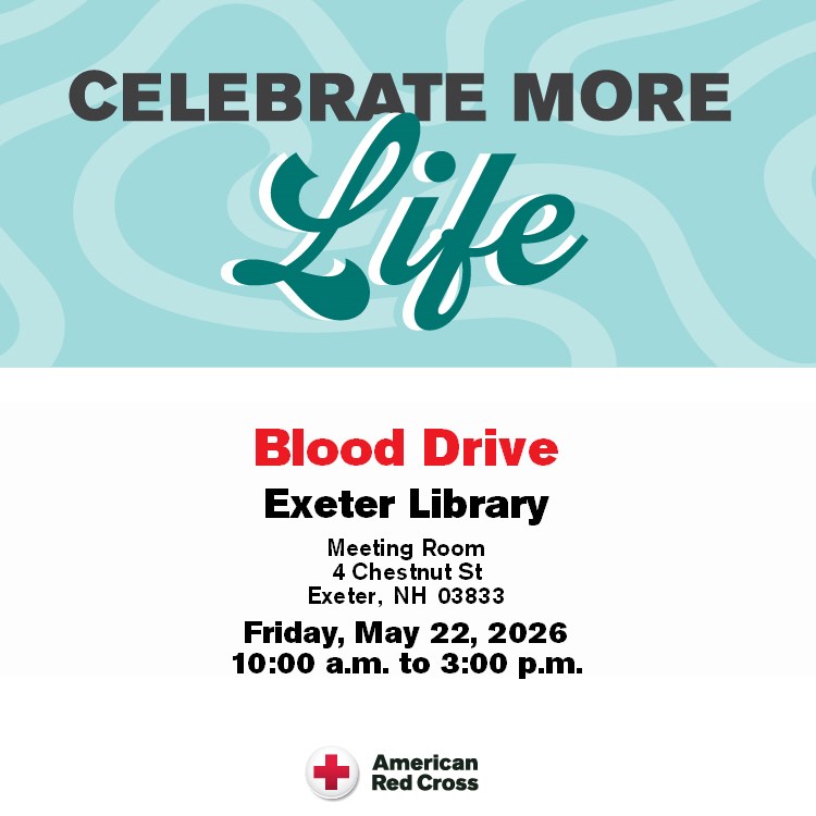 Blood Drive at Exeter Public Library on Friday, May 22 from 10 AM to 3 PM. Blood Drive at Exeter Public Library on Friday, May 22 from 10 AM to 3 PM.