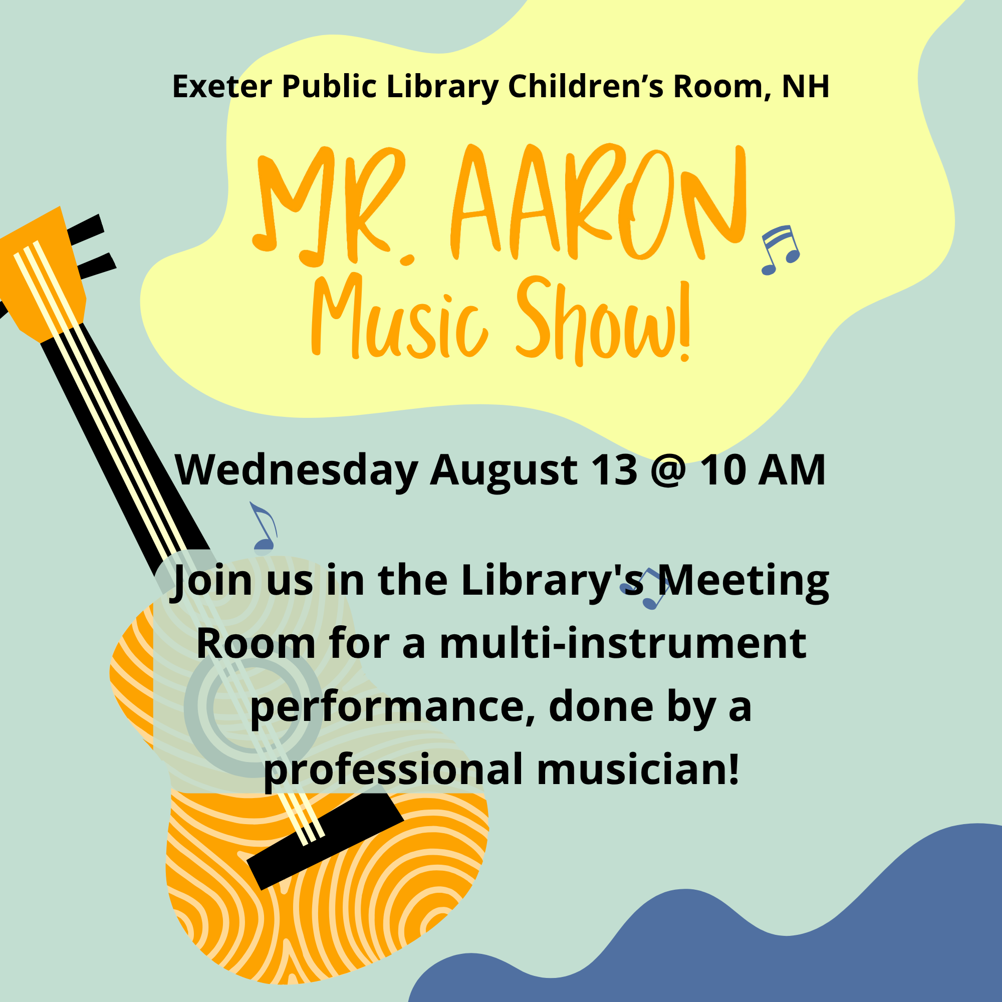Mr. Aaron Music Show on Wednesday, August 13 at 10 AM. Join us in the library's Meeting Room for a multi-instrument performance done by a professional musician!