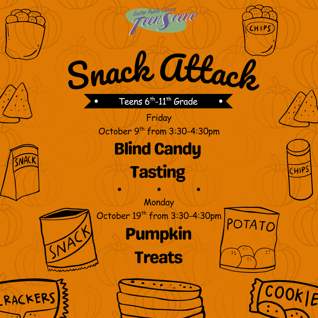 Teen Snack Attack: Blind Candy Tasting on Friday, October 9 at 3:30 PM and Pumpkin Treats on Monday, October 19 at 3:30 PM.