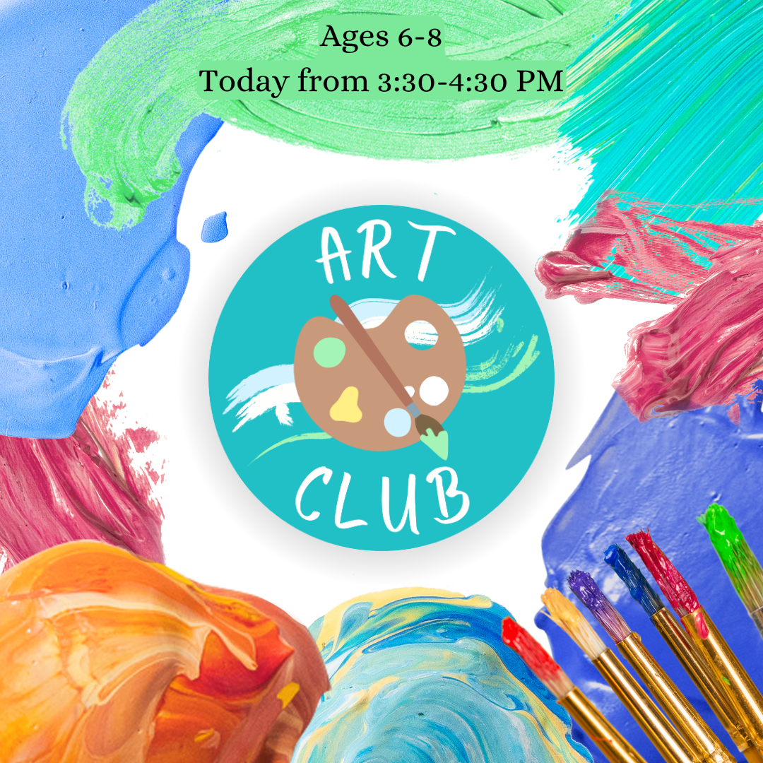 Art Club (Ages 6-8) meets on the 2nd Tuesday of the month from 3:30 - 4:30 PM.