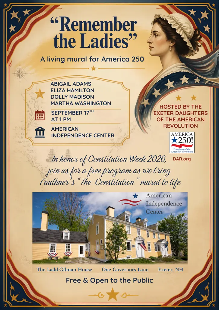 Remember the Ladies at American Independence Center hosted by Exeter DAR on Thursday, September 17 at 1 PM.