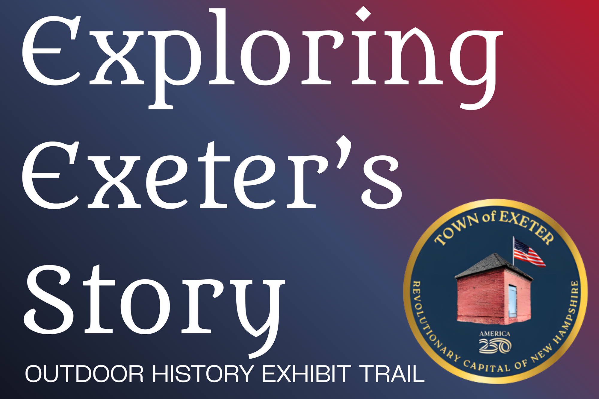 Exploring Exeter's Story: An outdoor history exhibit trail Exploring Exeter's Story: An outdoor history exhibit trail