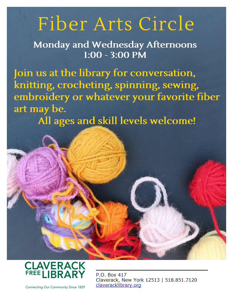 Flyer: Fiver Arts Circle. Monday and Wednesday afternoons 1:00-3:00 pm.
Text; join us at the library for conversation, knitting, crocheting, spinning, sewing, embroidery or whatever your favorite fiber art may be. All ages and skill levels welcome! 