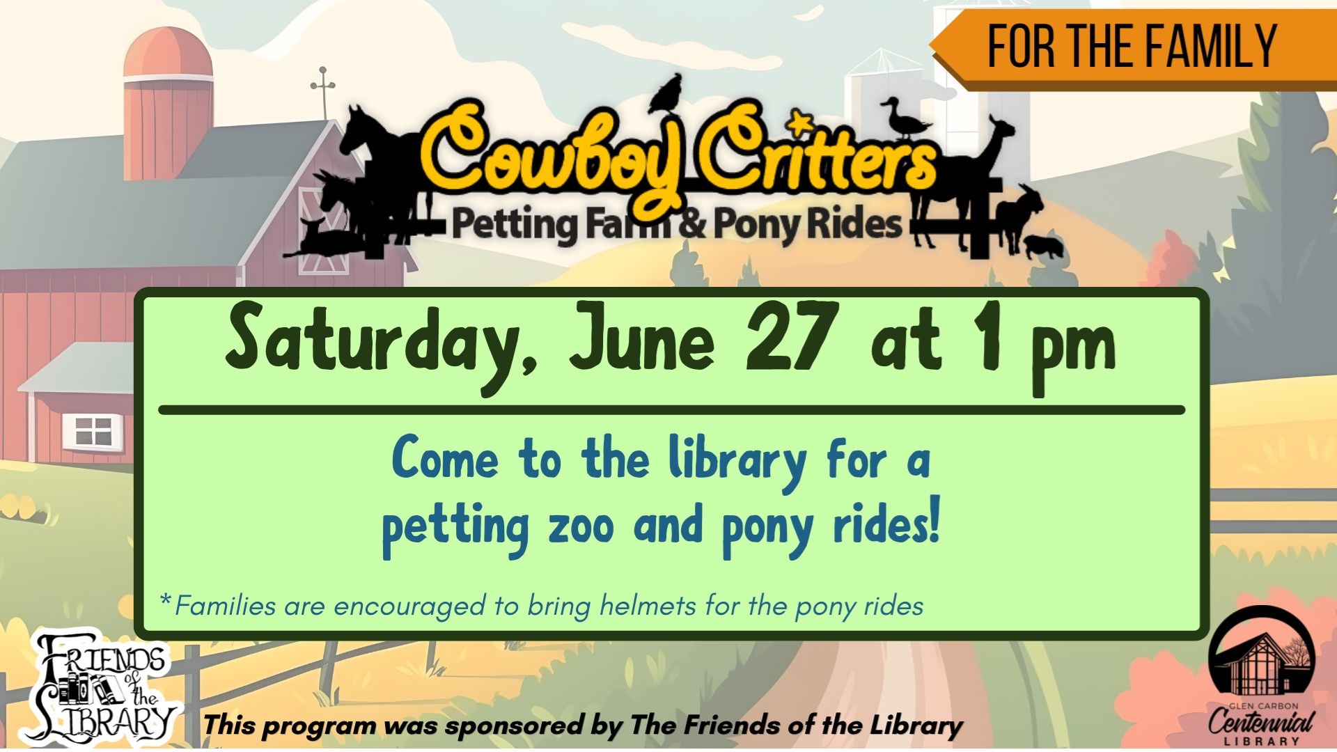 Cowboy Critters Petting Zoo Saturday, June 27, at 1 pm. Petting zoo and pony rides. 