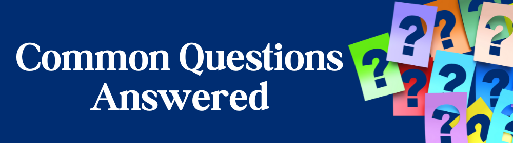 Common Questions Answered