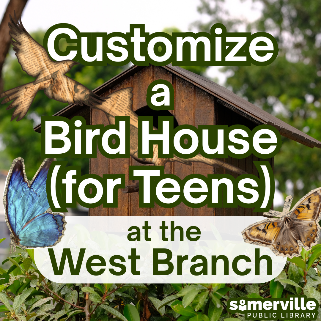 A photo of a bird house with stylized butterflies and birds, with text reading "customize a bird house for teens at the west branch," and with link to a detailed calendar listing (opens in new tab).