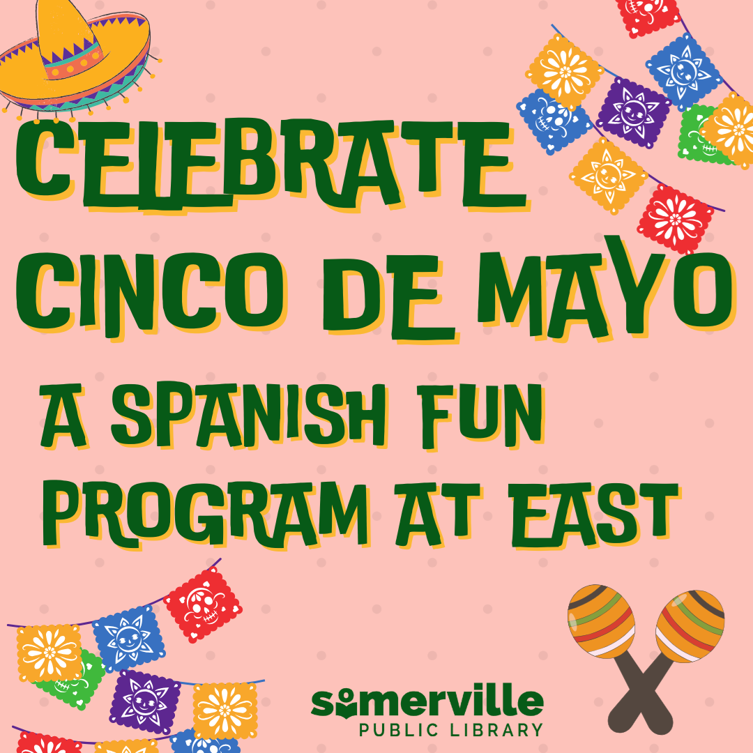Illustrations of papel picado and maracas, with text reading celebrate cinco de mayo: a spanish fun program at east, and with link to a detailed calendar listing (opens in new tab).