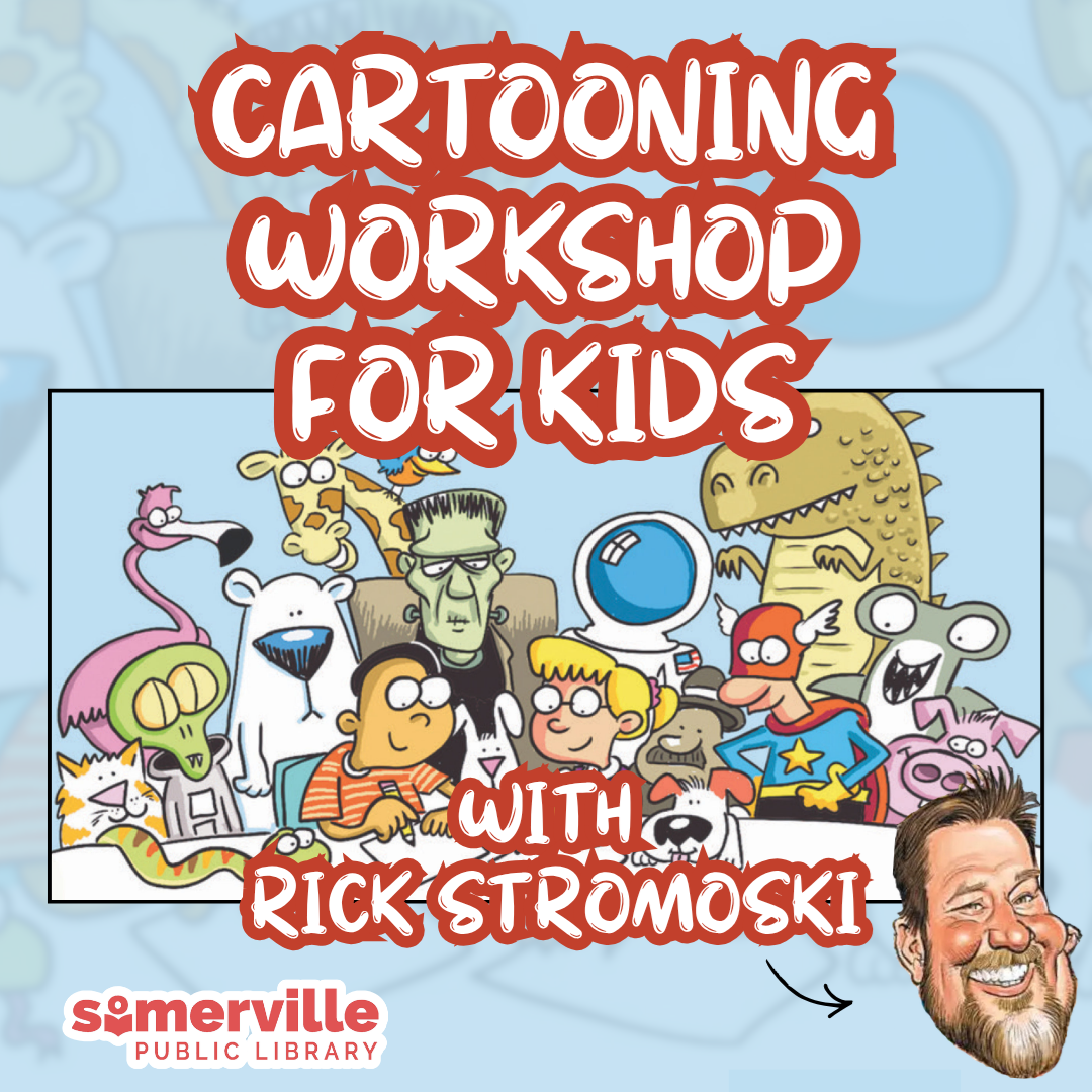 Various cartoon characters assembled together, with text reading "cartooning workshop for kids with Rick Stromoski" and with link to a detailed calendar listing (opens in new tab).