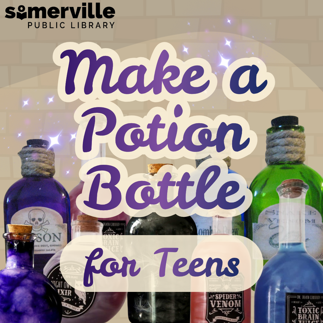 Photos of various bottles of shimmery liquid, with text reading "make a potion bottle for teens," and with link to a detailed calendar listing (opens in new tab).