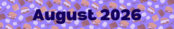 A floating pattern of s'mores ingredients. Text reads "August 2026."