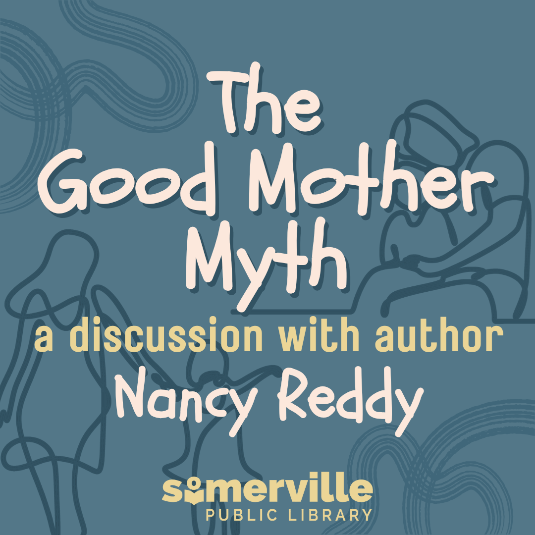 Transcript: The good mother myth. a discussion with author Nancy Reddy.