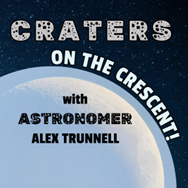 Transcript: Craters on the crescent with astronomer Alex Trunnell.