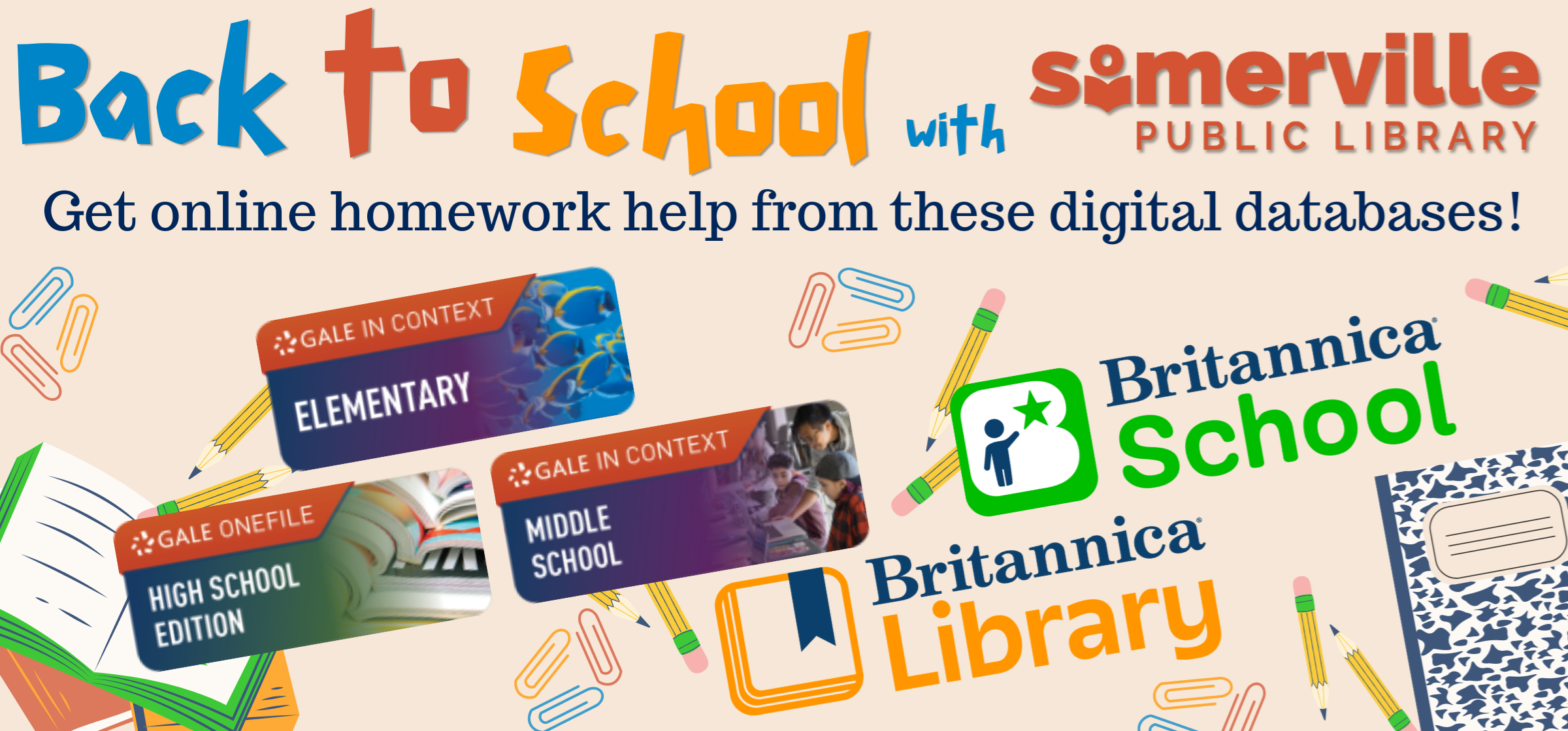 Transcript: Back to school with the Somerville Public Library. Get online homework help from these digital databases! Featuring Gale in Context for elementary, middle, and high school, and both Britannica School and Britannica Library.