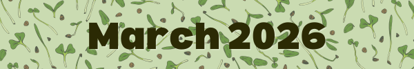A green banner reading "March 2026" with a pattern of illustrated seeds, sprouts, and seedlings in the background.