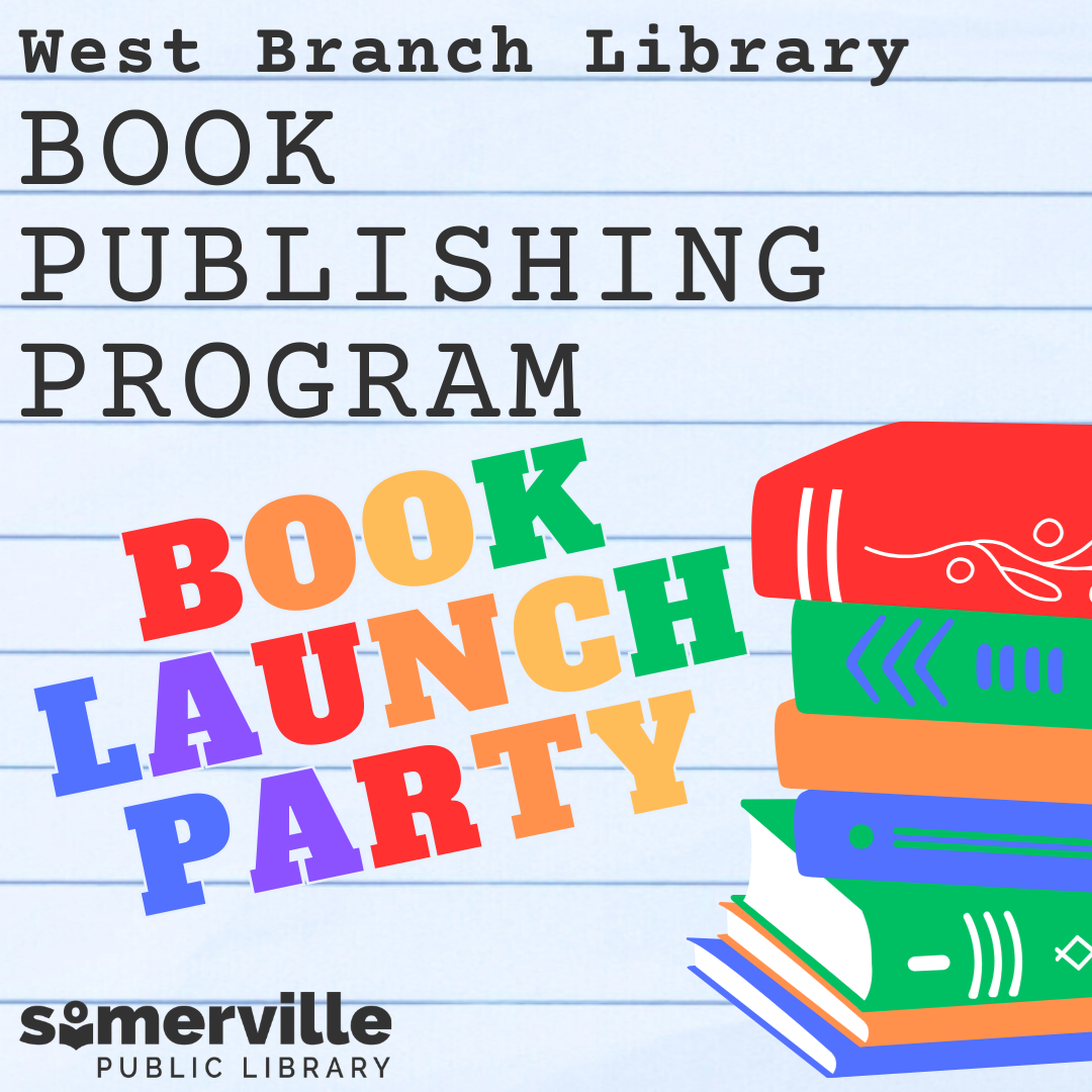 A colorful stack of books, with text reading "west branch library book publishing program book launch party" and with link to a detailed calendar listing (opens in new tab).